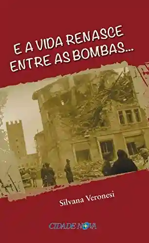 Livro PDF: E a vida renasce entre as bombas…