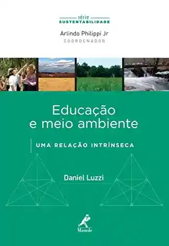 Livro PDF: Educação e Meio Ambiente: uma Relação Intrínseca (Série Sustentabilidade)