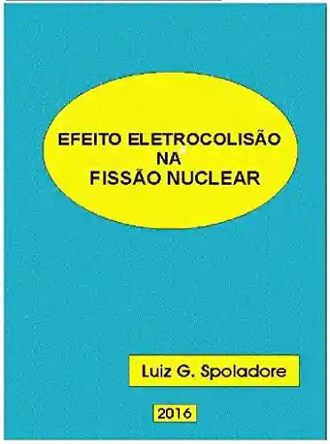 Livro PDF: EFEITO ELETROCOLISÃO na FISSÃO NUCLEAR