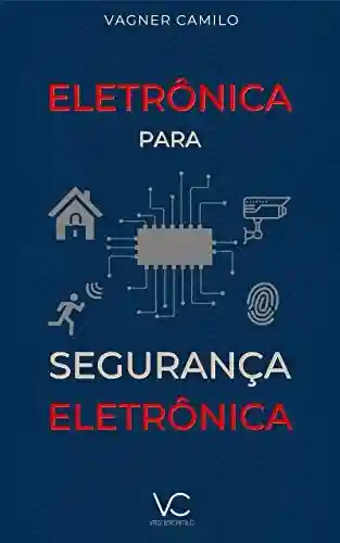 Livro PDF: Eletrônica para Segurança Eletrônica