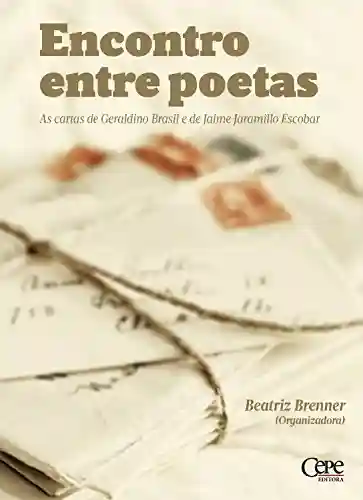 Livro PDF: Encontro entre poetas: As cartas de Geraldino Brasil e de Jaime Jaramillo