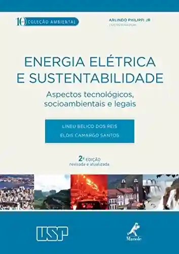 Livro PDF: Energia elétrica e sustentabilidade: Aspectos tecnológicos, socioambientais e legais