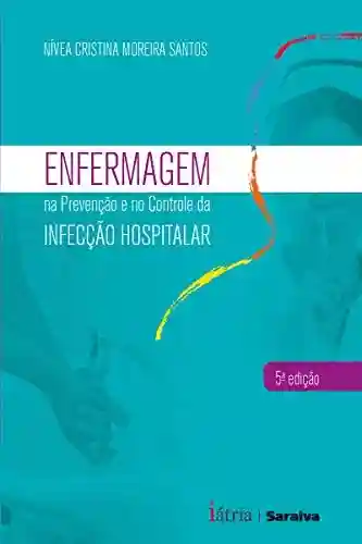 Livro PDF: Enfermagem na Prevenção e no Controle da Infecção Hospitalar