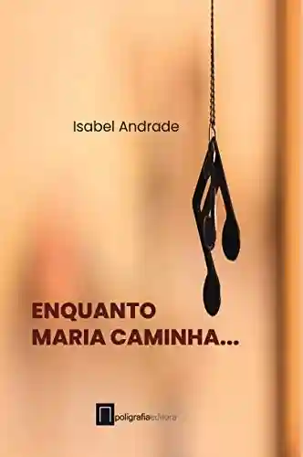Livro PDF: Enquanto Maria Caminha…