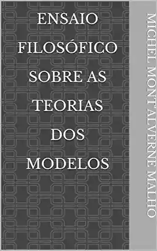 Livro PDF: Ensaio Filosófico Sobre As Teorias dos Modelos