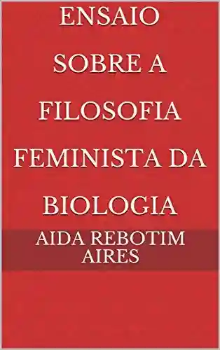Livro PDF: Ensaio Sobre A Filosofia Feminista da Biologia