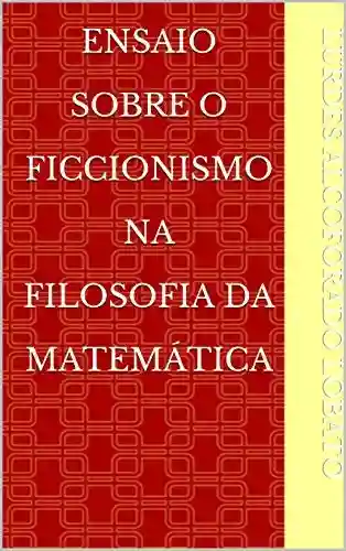 Livro PDF: Ensaio Sobre O Ficcionismo na Filosofia da Matemática