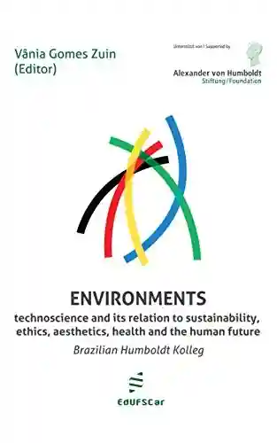 Livro PDF: Environments: technoscience and its relation to sustainability, ethics, aesthetics, health and the human future