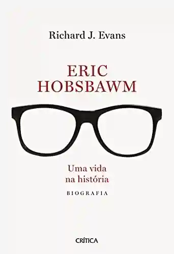 Livro PDF Eric Hobsbawm: Uma vida na história