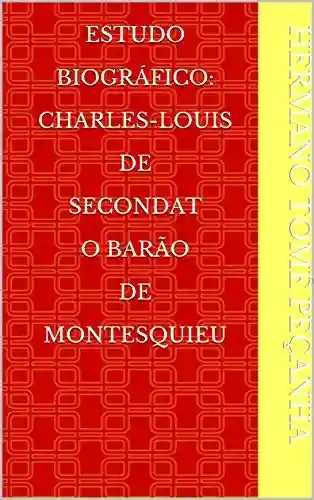 Livro PDF: Estudo Biográfico: Charles-Louis de Secondat O Barão de Montesquieu