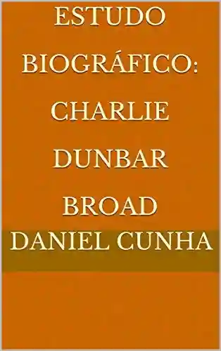 Livro PDF: Estudo Biográfico: Charlie Dunbar Broad