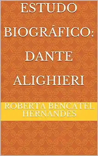 Capa do livro: Estudo Biográfico: Dante Alighieri - Ler Online pdf