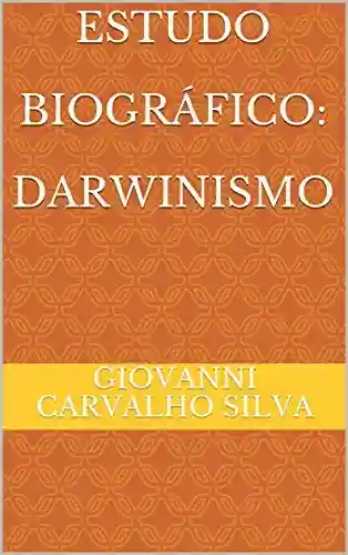 Livro PDF: Estudo Biográfico: Darwinismo