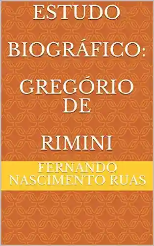 Livro PDF: Estudo Biográfico: Gregório De Rimini