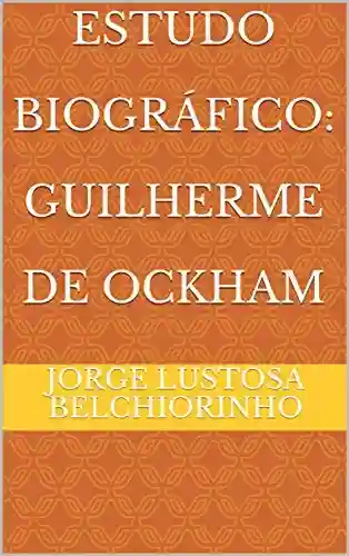 Livro PDF: Estudo Biográfico: Guilherme de Ockham