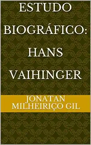 Livro PDF: Estudo Biográfico: Hans Vaihinger