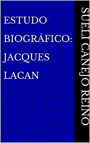 Livro PDF: Estudo Biográfico: Jacques Lacan