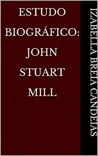 Livro PDF: Estudo Biográfico: John Stuart Mill
