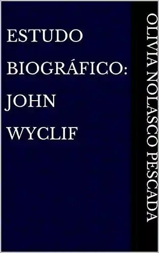 Livro PDF: Estudo Biográfico: John Wyclif