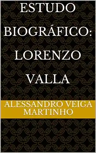 Capa do livro: Estudo Biográfico: Lorenzo Valla - Ler Online pdf