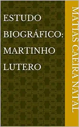 Livro PDF: Estudo Biográfico: Martinho Lutero
