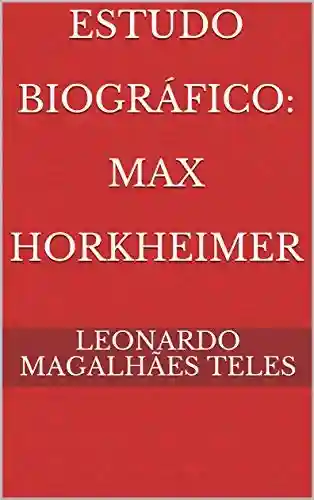 Capa do livro: Estudo Biográfico: Max Horkheimer - Ler Online pdf
