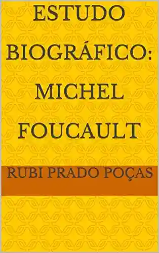 Capa do livro: Estudo Biográfico: Michel Foucault - Ler Online pdf