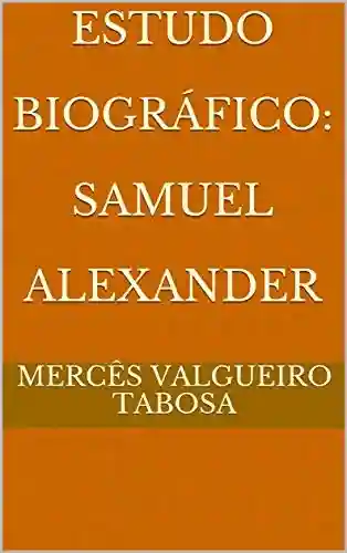 Livro PDF: Estudo Biográfico: Samuel Alexander