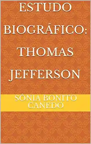 Capa do livro: Estudo Biográfico: Thomas Jefferson - Ler Online pdf
