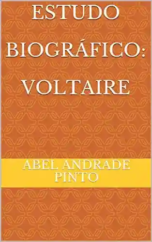 Capa do livro: Estudo Biográfico: Voltaire - Ler Online pdf