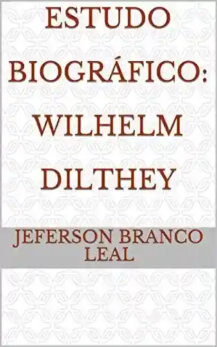 Livro PDF: Estudo Biográfico: Wilhelm Dilthey