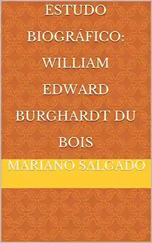 Livro PDF: Estudo biográfico: William Edward Burghardt Du Bois