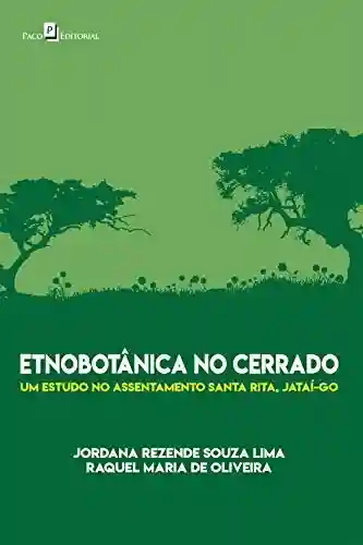 Livro PDF: Etnobotânica no cerrado: Um estudo no assentamento santa rita, Jataí-GO