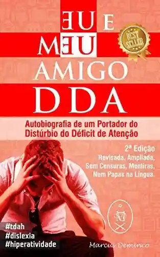 Livro PDF Eu & Meu Amigo DDA. Autobiografia de um Portador do Distúrbio de Déficit de Atenção – 2ª Edição