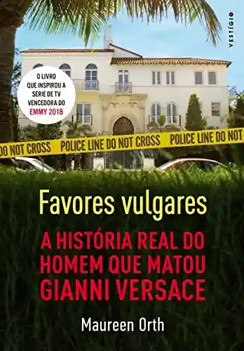 Livro PDF: Favores vulgares: A história real do homem que matou Gianni Versace