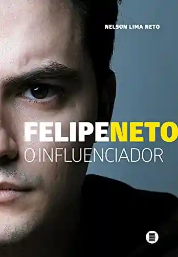 Livro PDF: Felipe Neto: O influenciador