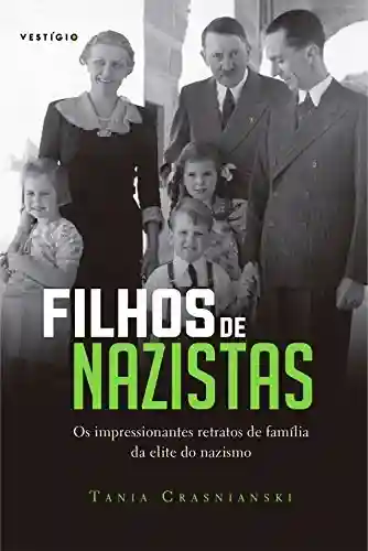 Livro PDF: Filhos de nazistas: Os impressionantes retratos de família da elite do nazismo