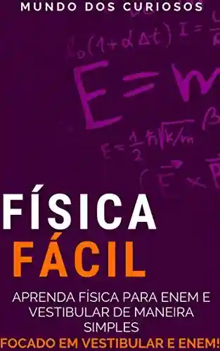 Capa do livro: Física Fácil: Aprenda física para Enem e Vestibular de maneira simples (Enem e Vestibulares Livro 2) - Ler Online pdf