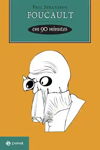 Livro PDF: Foucault em 90 minutos (Filósofos em 90 Minutos)