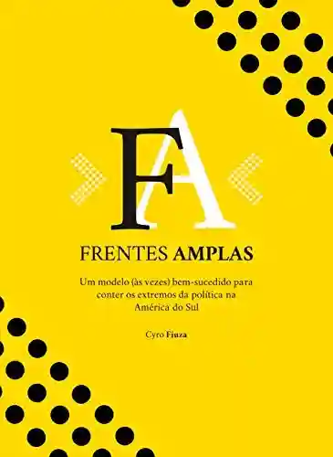 Livro PDF: Frentes Amplas: Um modelo (às vezes) bem-sucedido para conter os extremos da política na América do Sul