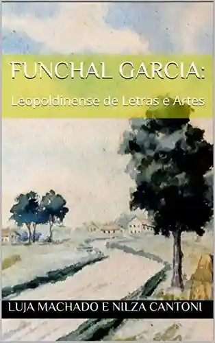 Capa do livro: Funchal Garcia:: Leopoldinense de Letras e Artes - Ler Online pdf