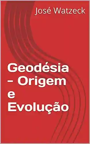 Livro PDF: Geodésia – Origem e Evolução