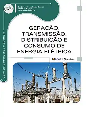 Livro PDF: Geração, Transmissão, Distribuição e Consumo de Energia Elétrica