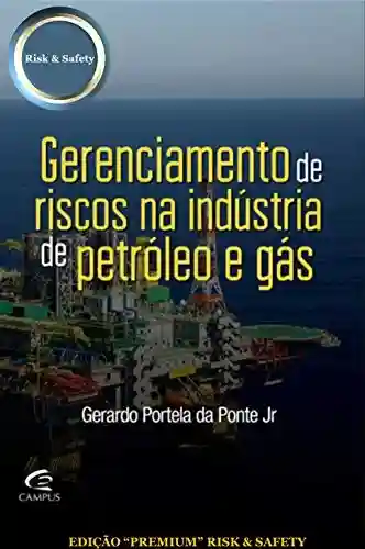 Livro PDF: Gerenciamento de Riscos na Indústria de Petróleo e Gás: Conceitos e Casos Offshore e Onshore