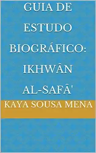 Livro PDF: Guia De Estudo Biográfico: Ikhwân al-Safâ’