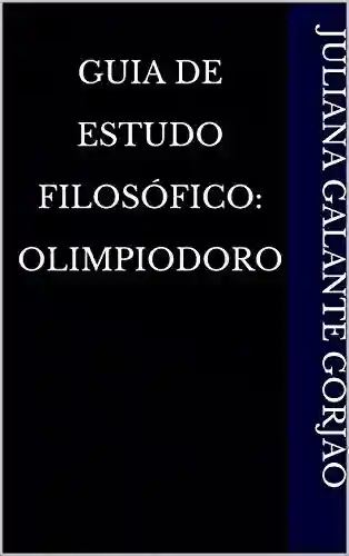 Livro PDF: Guia De Estudo Filosófico: Olimpiodoro