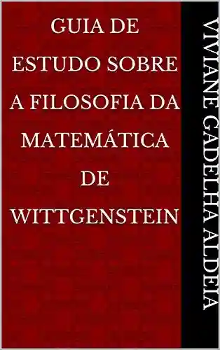 Livro PDF: Guia De Estudo Sobre A Filosofia da Matemática de Wittgenstein
