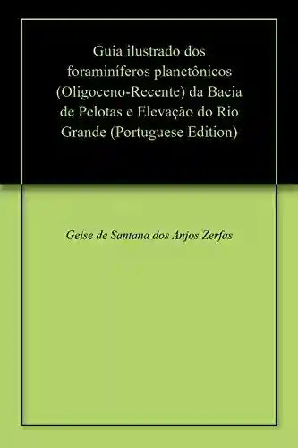 Livro PDF: Guia ilustrado dos foraminíferos planctônicos (Oligoceno-Recente) da Bacia de Pelotas e Elevação do Rio Grande