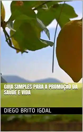 Capa do livro: Guia simples para a promoção da saúde e vida - Ler Online pdf