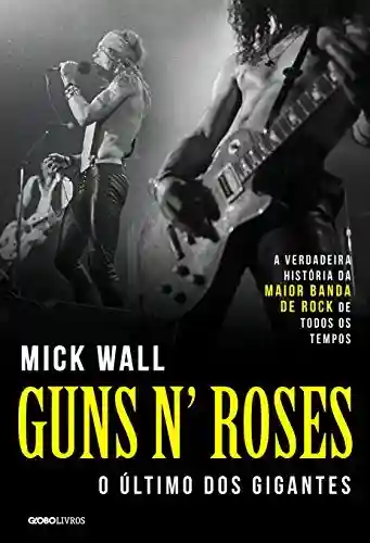 Capa do livro: Guns N’ Roses – O último dos gigantes - Ler Online pdf